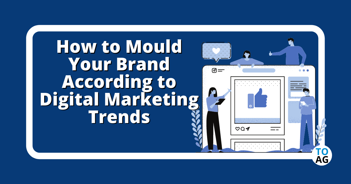 How-to-Mould-Your-Brand-According-to-Digital-Marketing-Trends-1191-min.png