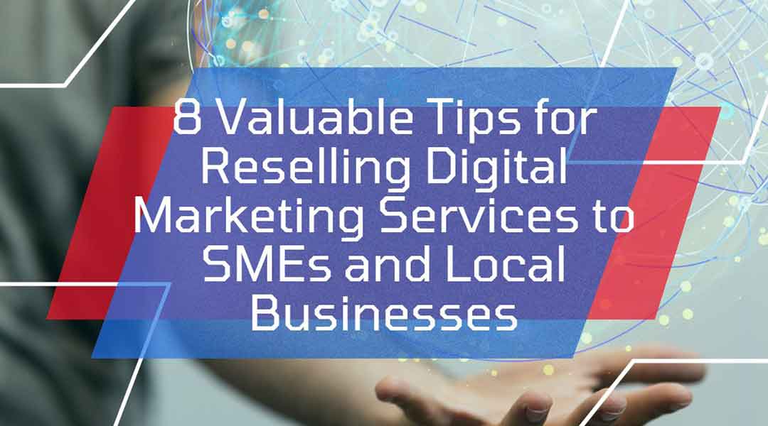 8-Valuable-Tips-for-Reselling-Digital-Marketing-Services-to-SMEs-and-Local-Businesses.jpg
