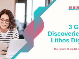 3 Great Discoveries of Lithos Digital – The Future of Digital Marketing