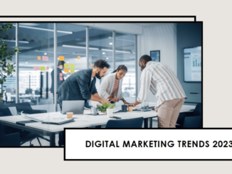 7 Digital Marketing Trends For 2023