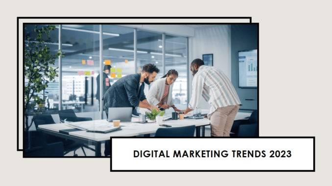 7 Digital Marketing Trends For 2023
