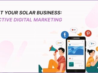 Boost Your Solar Business: Effective Digital Marketing Tips For 2023