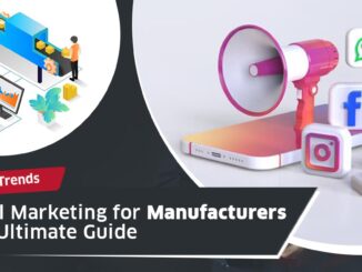 Digital Marketing for Manufacturers- The Ultimate Guide
