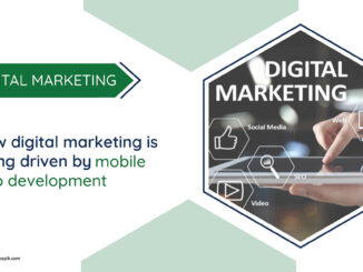 How Digital Marketing is Being Driven by Mobile App Development