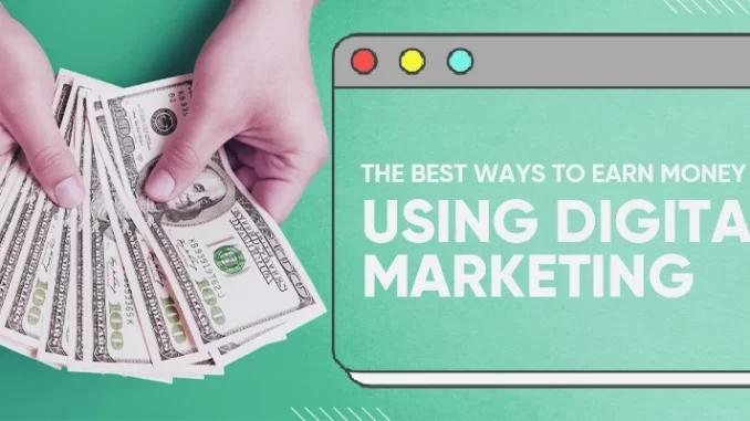 How to Earn Money using Digital Marketing