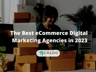 The Best eCommerce Digital Marketing Agencies in 2023 | Credo