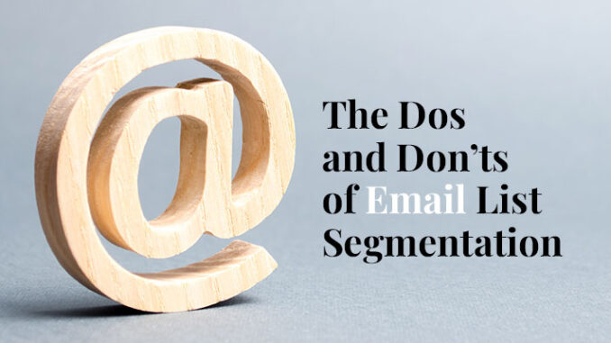 The Dos and Don’ts of Email List Segmentation - Digital Marketing Agency | madison/miles media