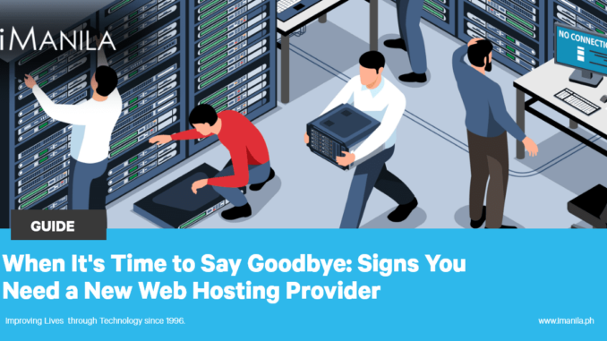 When It's Time to Say Goodbye: Signs You Need a New Web Hosting Provider - iManila | Web Development Philippines | Digital Marketing Agency