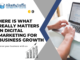 #1 Here is What Really Matters in Digital Marketing for business growth