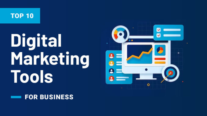 10 Digital Marketing Tools for All Your Business Needs - Hotskills