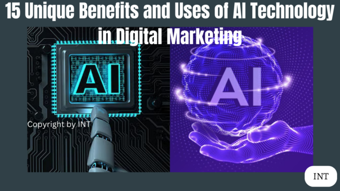 15 Unique Benefits and Uses of AI Technology in Digital Marketing