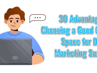 30 Advantages of Choosing a Good Office Space for Digital Marketing Success