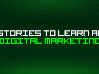 612 Stories To Learn About Digital Marketing