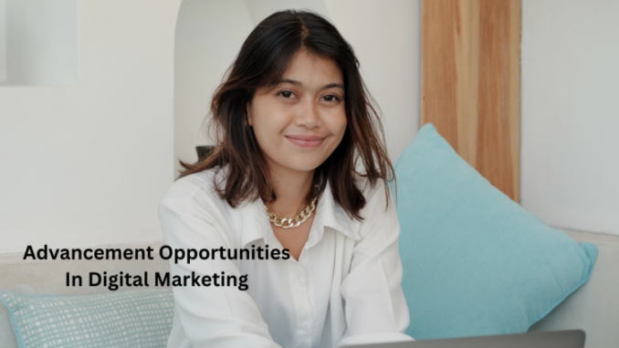 Advancement Opportunities In Digital Marketing