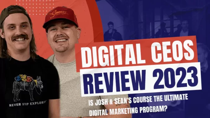 Digital CEOs Review: Is Josh & Seans Course The Ultimate Digital Marketing Program?