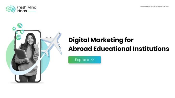 Digital Marketing for Abroad Educational Institutions - Fresh Mind Ideas | Branding and Digital Marketing Agency in India