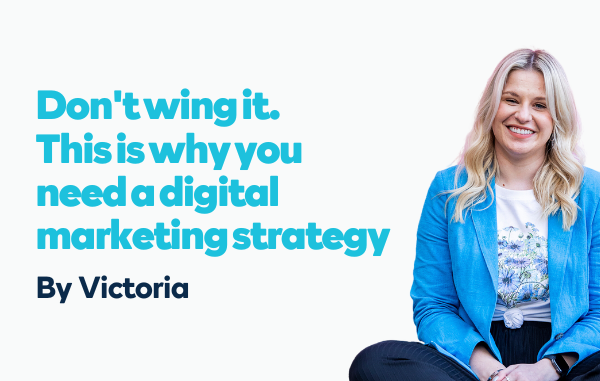 Don't wing it. This is why you need a digital marketing strategy - THE DIGITAL PICNIC