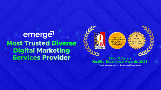 Emerge recognized as Most Trusted Diverse Digital Marketing Services Provider at 23rd Q Asia’s Excellence Award.