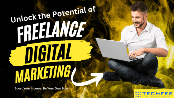 Freelance Digital Marketing: Read 9 Game-Changing Strategies