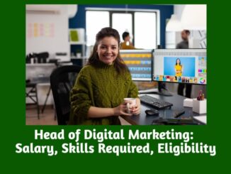 Head Of Digital Marketing: Salary, Skills Required, Eligibility And More