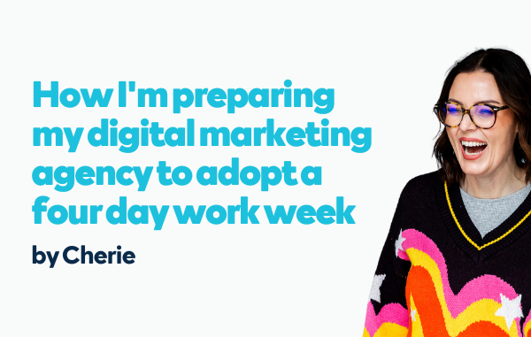 How I'm preparing my digital marketing agency to adopt a four day work week - THE DIGITAL PICNIC