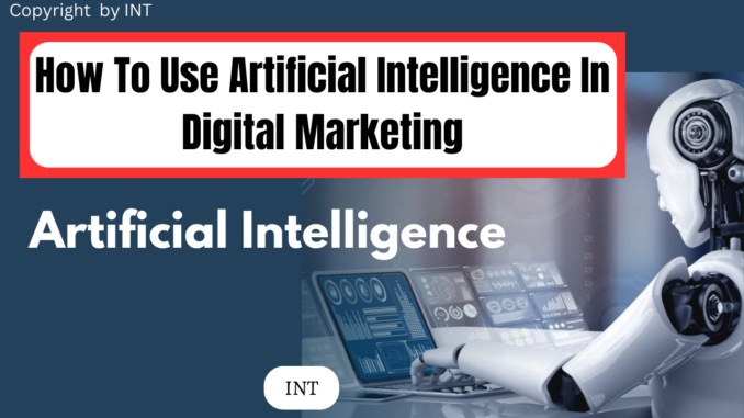 How To Use Artificial Intelligence In Digital Marketing