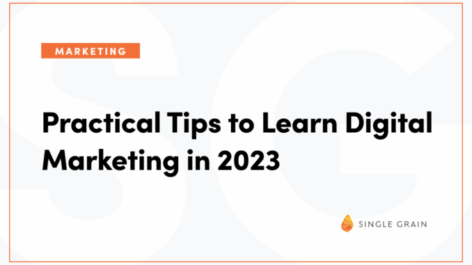 Practical Tips to Learn Digital Marketing in 2023