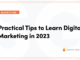 Practical Tips to Learn Digital Marketing in 2023