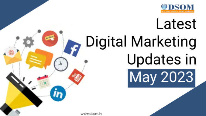 Top 20 Latest DIgital Marketing Updates in May 2023