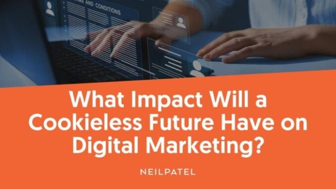 What Impact Will a Cookieless Future Have on Digital Marketing?