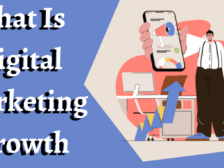 What Is Digital Marketing Growth