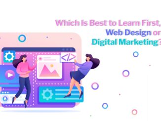 Which Is Best to Learn First, Web Design or Digital Marketing?