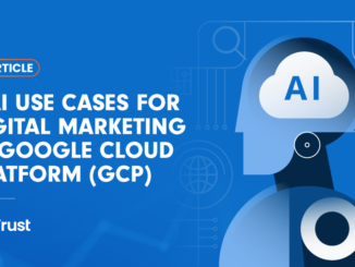 5 AI Use Cases for Digital Marketing in Google Cloud Platform (GCP)