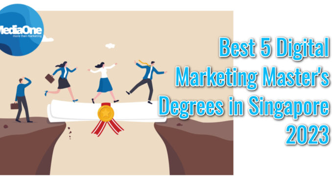 Best 5 Digital Marketing Master’s Degrees in Singapore 2023