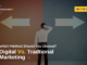 Digital Marketing Vs. Traditional Marketing: Which Method Should You Choose?