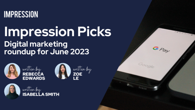 Impression Picks - Digital marketing roundup for June 2023 | Impression