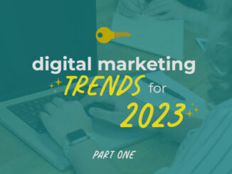 Key Digital Marketing Trends for 2023 Part 1  - That's My Idea Marketing