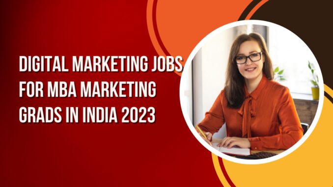 List of Digital Marketing Jobs for MBA Marketing Students 2023