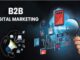 Making the Most of Your Digital Marketing Agency’s B2B Offerings