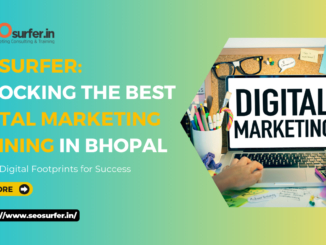 SEOsurfer: Unlocking the Best Digital Marketing Training in Bhopal - SEOsurfer