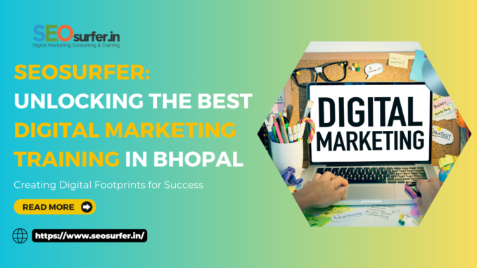 SEOsurfer: Unlocking the Best Digital Marketing Training in Bhopal - SEOsurfer