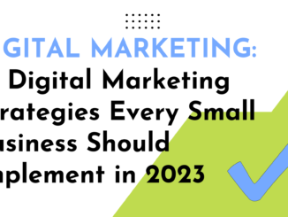 10 Digital Marketing Strategies Every Small Business Should Implement in 2023 - Tribal Media