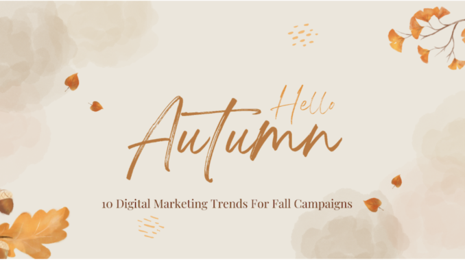 10 Digital Marketing Trends to Use this Fall Season - Growth Insights