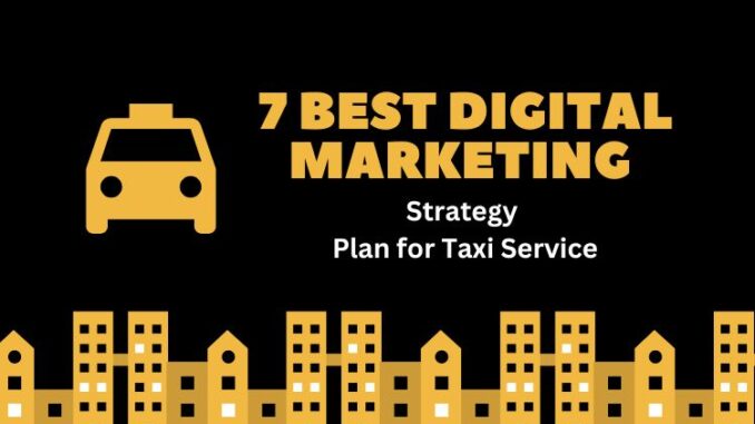 7 Digital Marketing Strategy Plan for Taxi Service