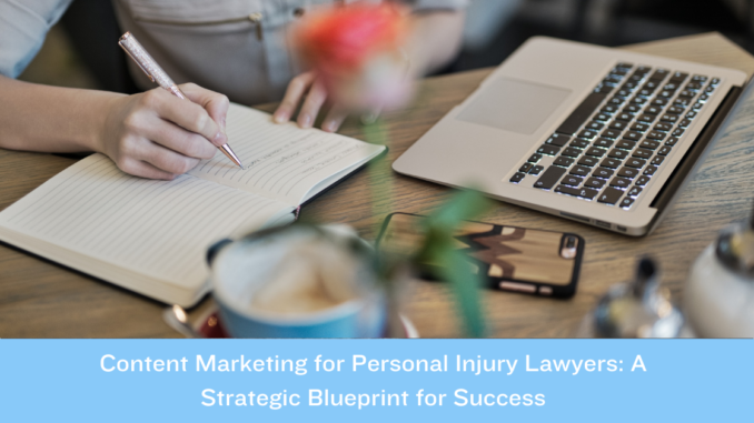 Content Marketing for Personal Injury Lawyers: A Strategic Blueprint for Success - Lorenzo Gutierrez Digital Marketing