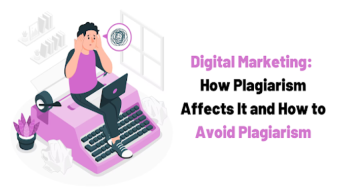 Digital Marketing: How Plagiarism Affects It and How to Avoid Plagiarism