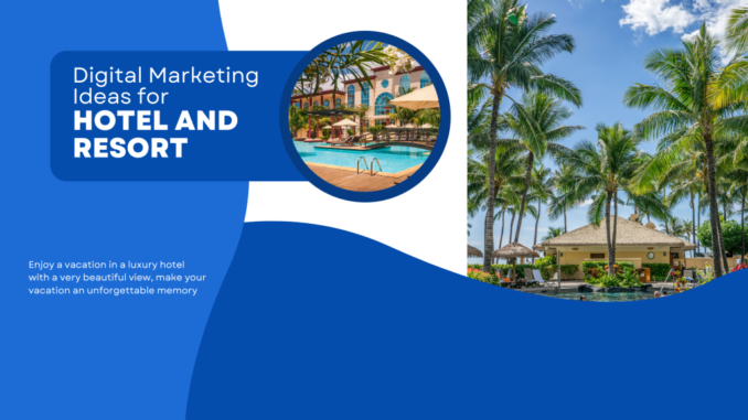 Digital Marketing Ideas for Hotel and Resort - Vispan Solutions Pvt. Ltd.