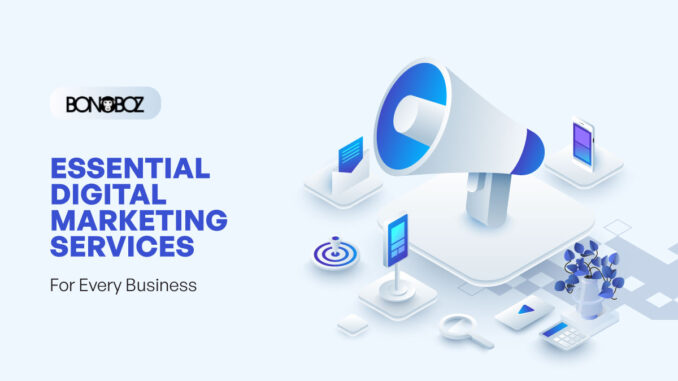 Essential Digital Marketing Services For Every Business