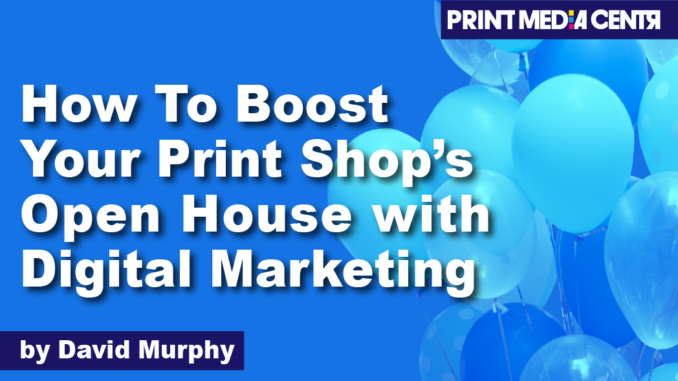 How To Boost Your Print Shop’s Open House with Digital Marketing