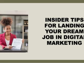 How To Land Your Dream Job in Digital Marketing: Insider Tips And Strategies